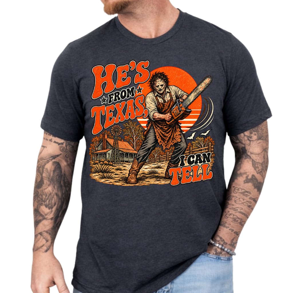 He's from Texas I Can Tell Shirt, Chainsaw Horror Tee, Spooky Season